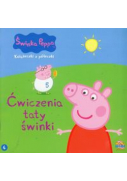 Świnka Peppa Książeczki z półeczki 4 Ćwiczenia taty świnki