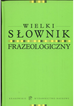 Wielki słownik frazeologiczny