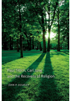 Paul Tillich, Carl Jung and the Recovery of Religion