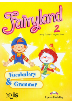 Fairyland 2 Vocabulary and Grammar: Szkoła podstawowa