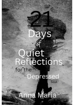 21 Days of Quiet Reflections for the Depressed Soul