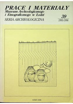 Prace i materiały Muzeum Archeologicznego i Etnograficznego w Łodzi