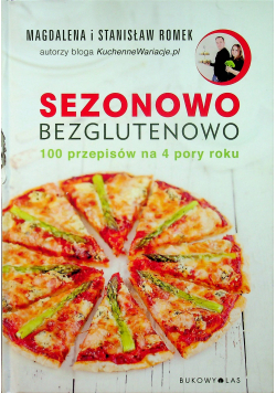 Sezonowo bezglutenowo 100 przepisów na 4 pory roku