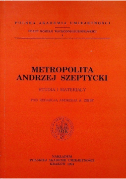 Metropolita Andrzej Szeptycki Studia i materiały