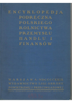 Encyklopedja podręczna polskiego rolnictwa przemysłu handlu i finansów 1929 r.