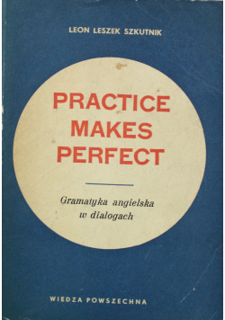 Practice Makes Perfect Gramatyka angielska w dialogach