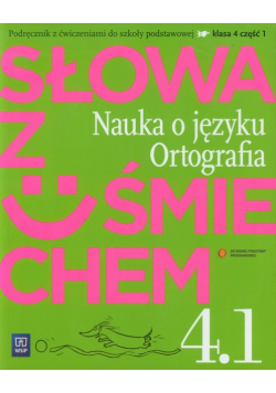 Słowa z uśmiechem 4 : Nauka o języku : Ortografia : część 1 : Podręcznik z ćwiczeniami