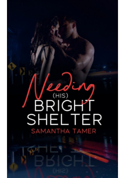 Needing (his) Bright Shelter