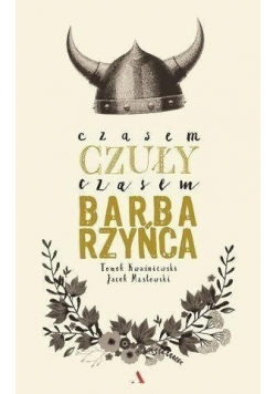 Czasem czuły czasem barbarzyńca