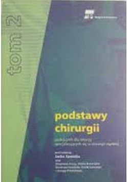 Podstawy chirurgii podstawy dla lekarzy specjalizujących się w chirurgii ogólnej