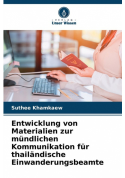 Entwicklung von Materialien zur mündlichen Kommunikation für thailändische Einwanderungsbeamte