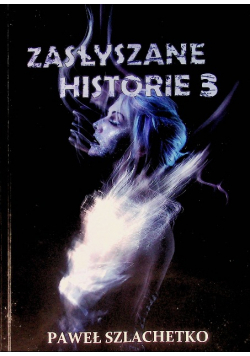 Zasłyszane historie 3