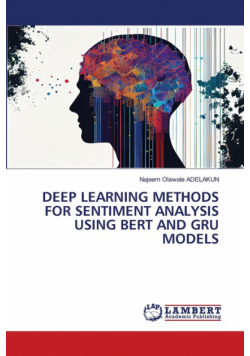 Deep Learning Methods For Sentiment Analysis Using Bert And Gru Models