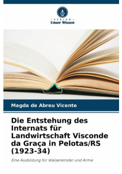 Die Entstehung des Internats für Landwirtschaft Visconde da Graça in Pelotas/RS (1923-34)
