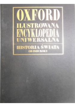 Oxford Ilustrowana encyklopedia uniwersalna Historia świata do 1800 roku