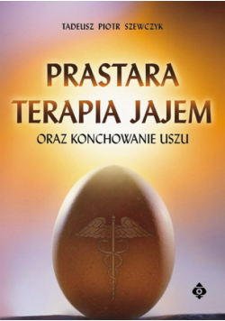 P. - Prastara terapia jajem oraz konchowanie uszu
