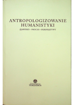 Antropologizowanie humanistyki