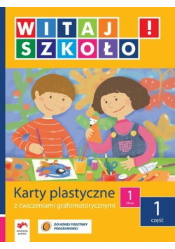 Witaj szkoło 1 Karty plastyczne część 1