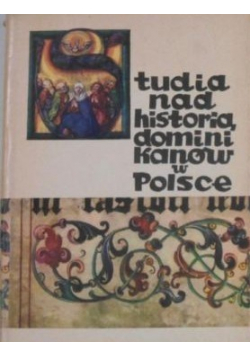 Studia nad historią dominikanów w Polsce Tom I