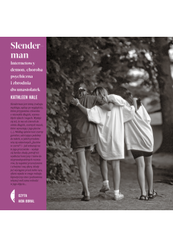 Slenderman. Internetowy demon, choroba psychiczna i zbrodnia dwunastolatek