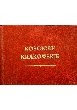 Kościoły krakowskie reprint z 1855 r wersja kieszonkowa