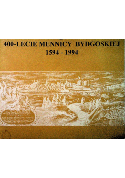 400 lecie Mennicy Bydgoskiej 1594-1994