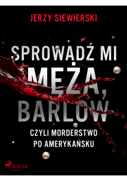 Sprowadź mi męża, Barlow, czyli morderstwo po amerykańsku