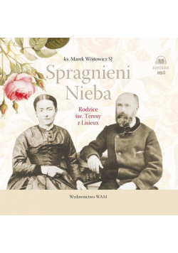 Spragnieni Nieba Rodzice św. Teresy z Lisieux
