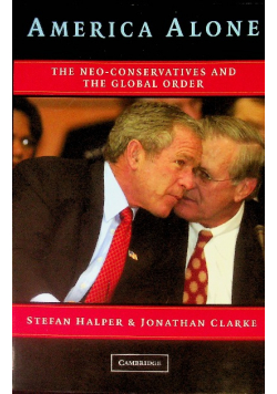 America Alone: The Neo-Conservatives and the Global Order