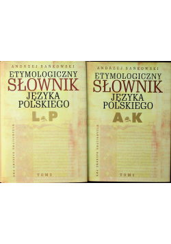 Etymologiczny słownik języka polskiego Tom I i II