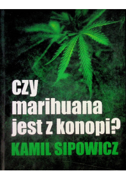 Czy marihuana jest z konopi?
