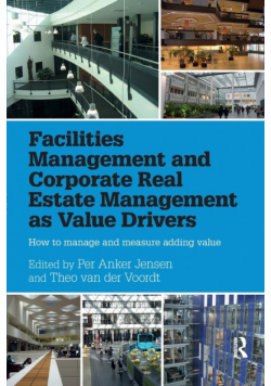 Facilities Management and Corporate Real Estate Management as Value Drivers