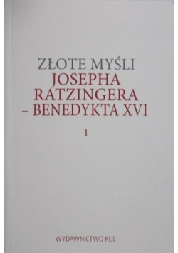 Złote myśli Josepha Ratzingera - Benedykta XVI Część 1