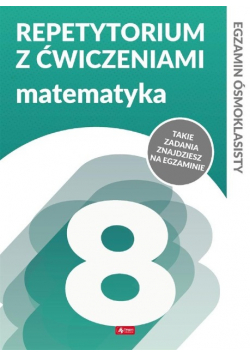 Repetytorium ósmoklasisty z ćwiczeniami Matematyka