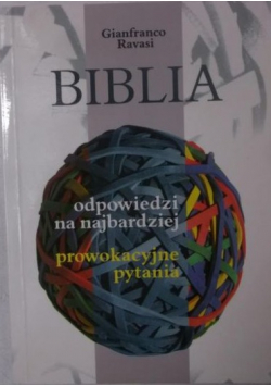 Biblia. Odpowiedzi na najbardziej prowokacyjne pytania