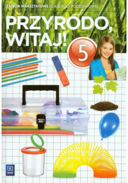 Przyrodo witaj 5 Zajęcia warsztatowe