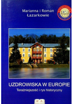 Uzdrowiska w Europie Teraźniejszość i rys historyczny