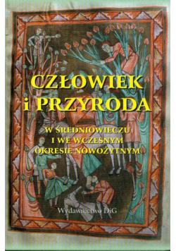 Człowiek i przyroda w średniowieczu i we wczesnym okresie nowożytnym