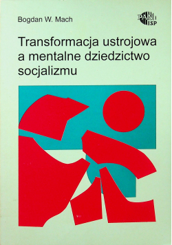 Transformacja ustrojowa a mentalne dziedzictwo socjalizmu