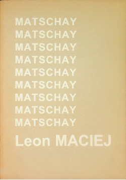 Leon Maciej Matschay Życie i twórczość