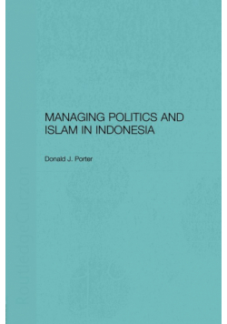 Managing Politics and Islam in Indonesia