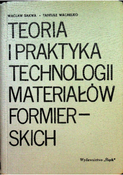 Teoria i praktyka technologii materiałów formierskich