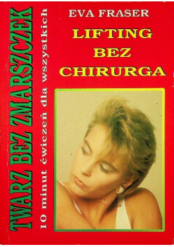 Twarz bez zmarszczek lifting bez chirurga