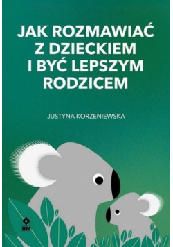 Jak rozmawiać z dzieckiem i być lepszym rodzicem