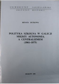Polityka szkolna w Galicji między autonomią a centralizmem