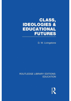 Class, Ideologies and Educational Futures