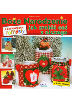 Boże Narodzenie i zaskakujące pomysły jak zrobić coś z niczego
