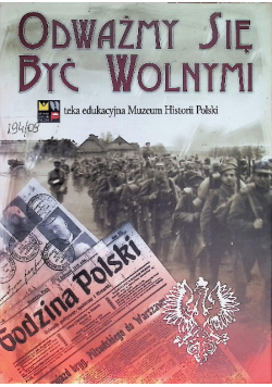 Odważmy się być wolnymi Teka edukacyjna Muzeum Historii Polski