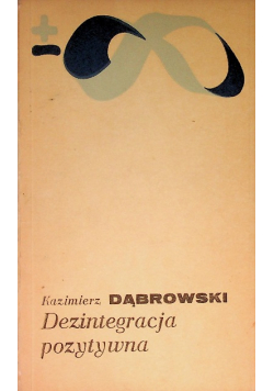 Dąbrowski Kazimierz - Dezintegracja pozytywna
