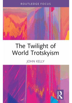 The Twilight of World Trotskyism